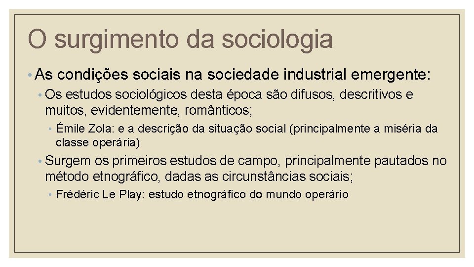 O surgimento da sociologia • As condições sociais na sociedade industrial emergente: • Os