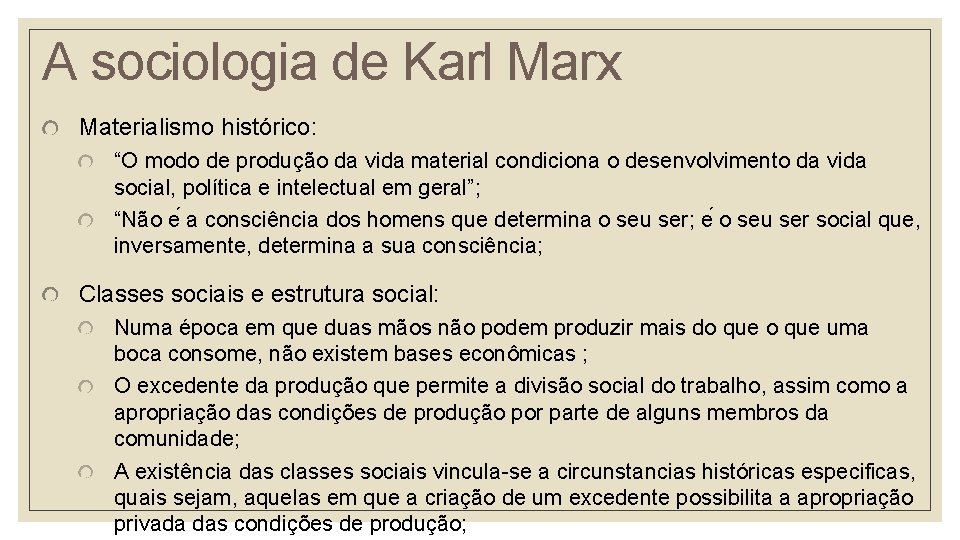 A sociologia de Karl Marx Materialismo histórico: “O modo de produção da vida material