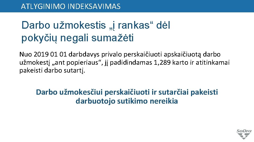 ATLYGINIMO INDEKSAVIMAS Darbo užmokestis „į rankas“ dėl pokyčių negali sumažėti Nuo 2019 01 01