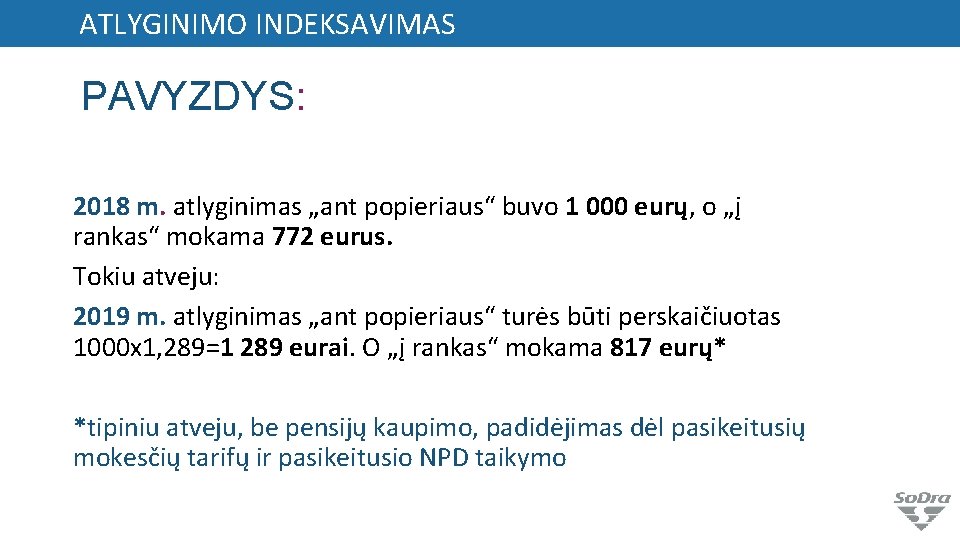 ATLYGINIMO INDEKSAVIMAS PAVYZDYS: 2018 m. atlyginimas „ant popieriaus“ buvo 1 000 eurų, o „į