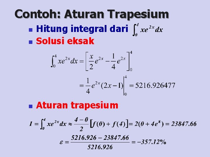Contoh: Aturan Trapesium n Hitung integral dari Solusi eksak n Aturan trapesium n Contoh: Aturan Trapesium n Hitung integral dari Solusi eksak n Aturan trapesium n