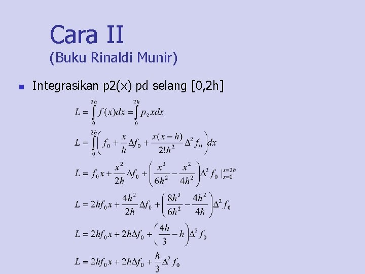 Cara II (Buku Rinaldi Munir) n Integrasikan p 2(x) pd selang [0, 2 h]