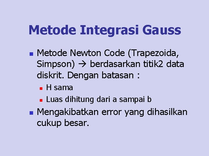 Metode Integrasi Gauss n Metode Newton Code (Trapezoida, Simpson) berdasarkan titik 2 data diskrit.