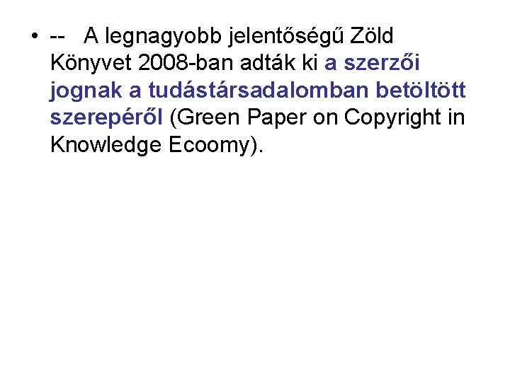  • -- A legnagyobb jelentőségű Zöld Könyvet 2008 -ban adták ki a szerzői