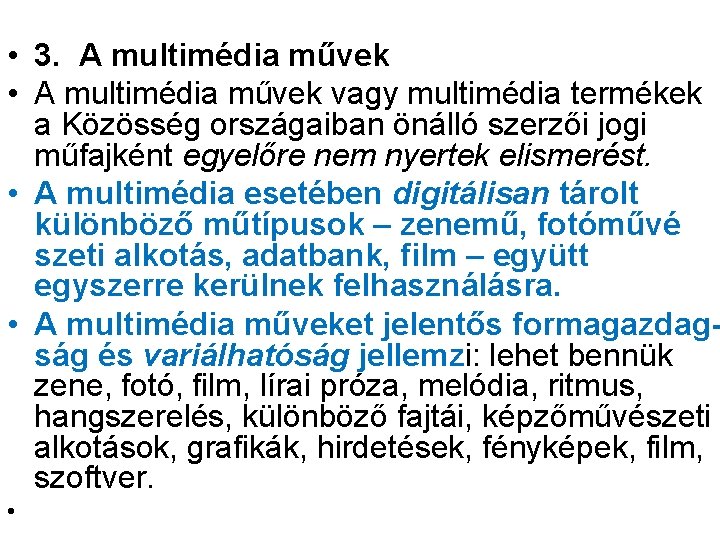  • 3. A multimédia művek • A multimédia művek vagy multimédia termékek a