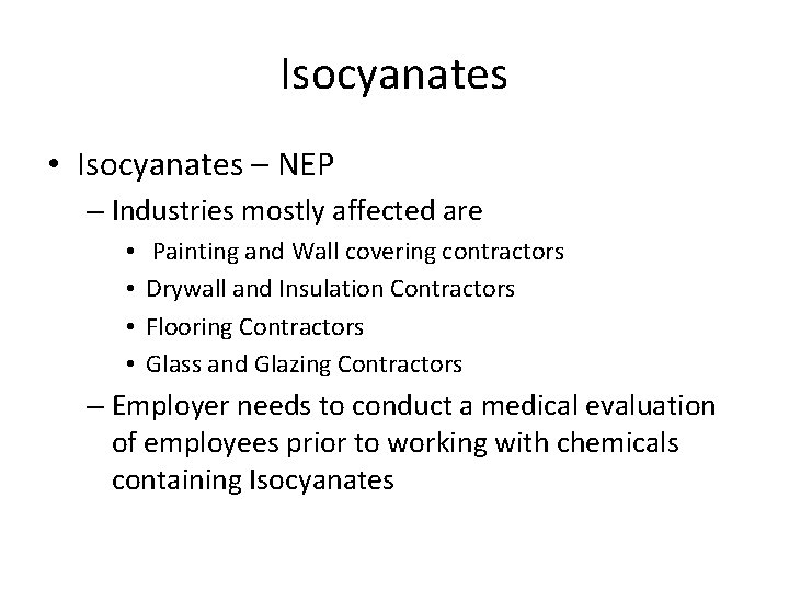 Isocyanates • Isocyanates – NEP – Industries mostly affected are • • Painting and