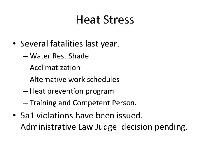 Heat Stress • Several fatalities last year. – Water Rest Shade – Acclimatization –