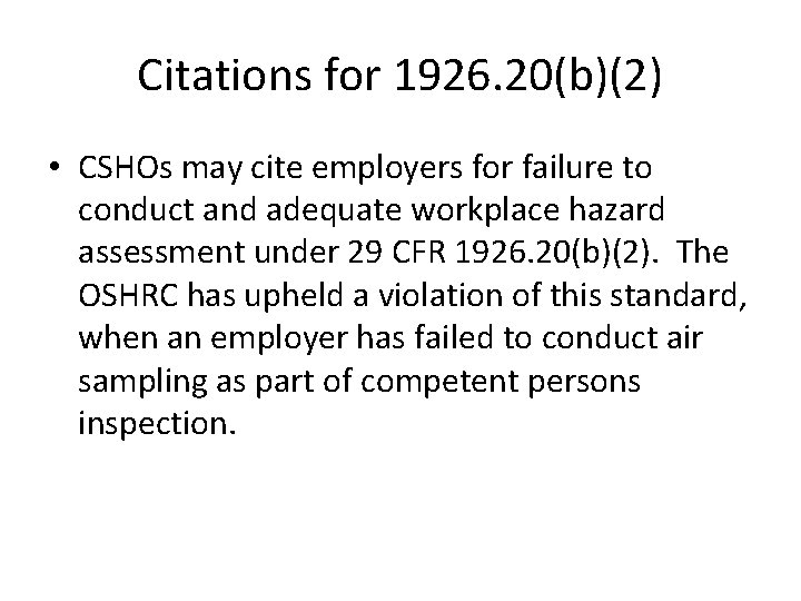 Citations for 1926. 20(b)(2) • CSHOs may cite employers for failure to conduct and