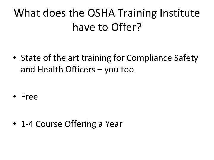 What does the OSHA Training Institute have to Offer? • State of the art