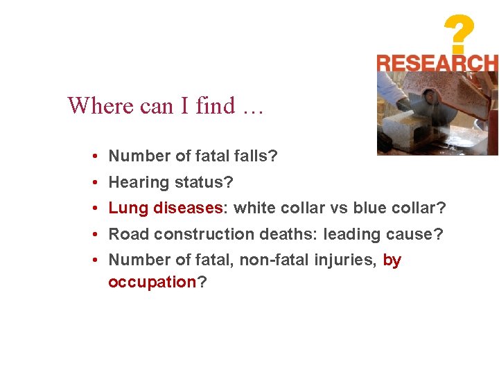 ? Where can I find … • Number of fatal falls? • Hearing status?