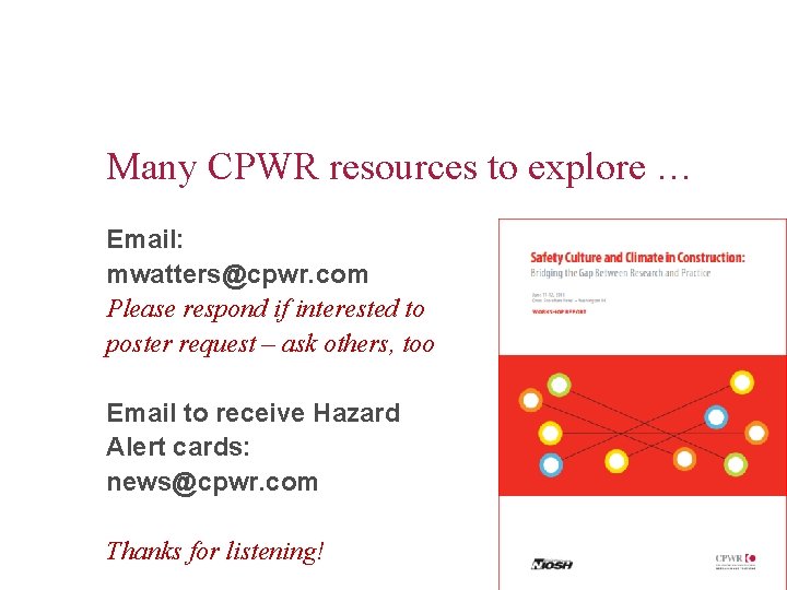 Many CPWR resources to explore … Email: mwatters@cpwr. com Please respond if interested to