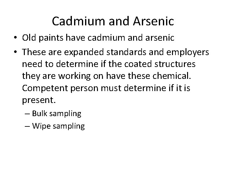 Cadmium and Arsenic • Old paints have cadmium and arsenic • These are expanded