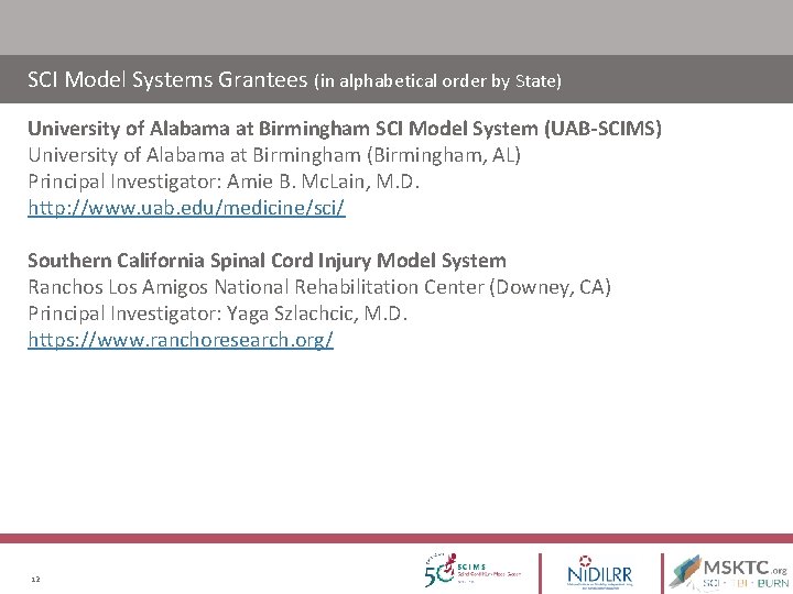 SCI Model Systems Grantees (in alphabetical order by State) University of Alabama at Birmingham SCI Model Systems Grantees (in alphabetical order by State) University of Alabama at Birmingham