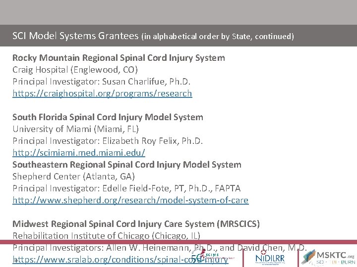 SCI Model Systems Grantees (in alphabetical order by State, continued) Rocky Mountain Regional Spinal SCI Model Systems Grantees (in alphabetical order by State, continued) Rocky Mountain Regional Spinal