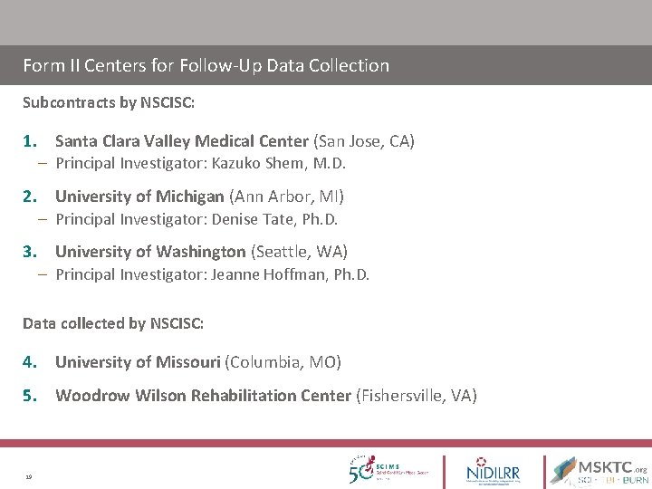 Form II Centers for Follow-Up Data Collection Subcontracts by NSCISC: 1. Santa Clara Valley Form II Centers for Follow-Up Data Collection Subcontracts by NSCISC: 1. Santa Clara Valley