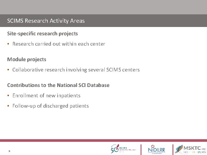 SCIMS Research Activity Areas Site-specific research projects • Research carried out within each center SCIMS Research Activity Areas Site-specific research projects • Research carried out within each center