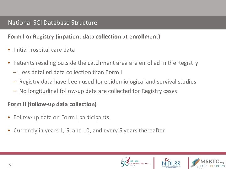 National SCI Database Structure Form I or Registry (inpatient data collection at enrollment) • National SCI Database Structure Form I or Registry (inpatient data collection at enrollment) •