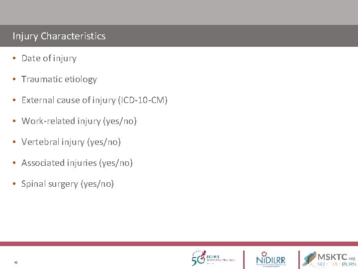 Injury Characteristics • Date of injury • Traumatic etiology • External cause of injury Injury Characteristics • Date of injury • Traumatic etiology • External cause of injury