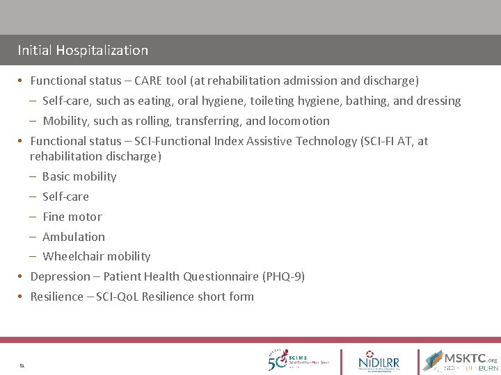 Initial Hospitalization • Functional status – CARE tool (at rehabilitation admission and discharge) – Initial Hospitalization • Functional status – CARE tool (at rehabilitation admission and discharge) –