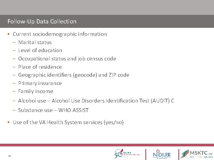 Follow-Up Data Collection • Current sociodemographic information – Marital status – Level of education Follow-Up Data Collection • Current sociodemographic information – Marital status – Level of education