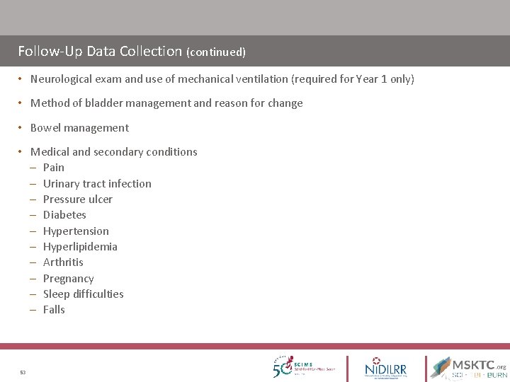 Follow-Up Data Collection (continued) • Neurological exam and use of mechanical ventilation (required for Follow-Up Data Collection (continued) • Neurological exam and use of mechanical ventilation (required for