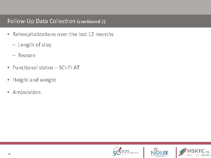 Follow-Up Data Collection (continued 2) • Rehospitalizations over the last 12 months – Length Follow-Up Data Collection (continued 2) • Rehospitalizations over the last 12 months – Length