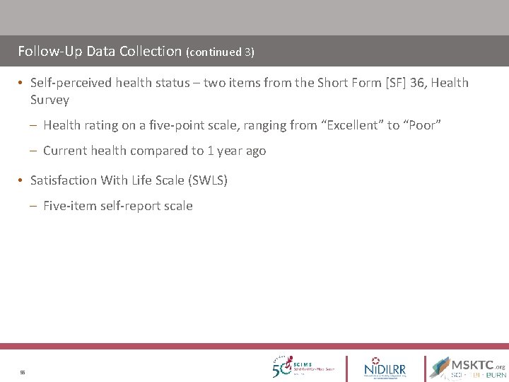 Follow-Up Data Collection (continued 3) • Self-perceived health status – two items from the Follow-Up Data Collection (continued 3) • Self-perceived health status – two items from the