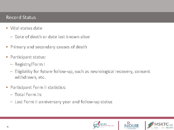 Record Status • Vital status date – Date of death or date last known Record Status • Vital status date – Date of death or date last known