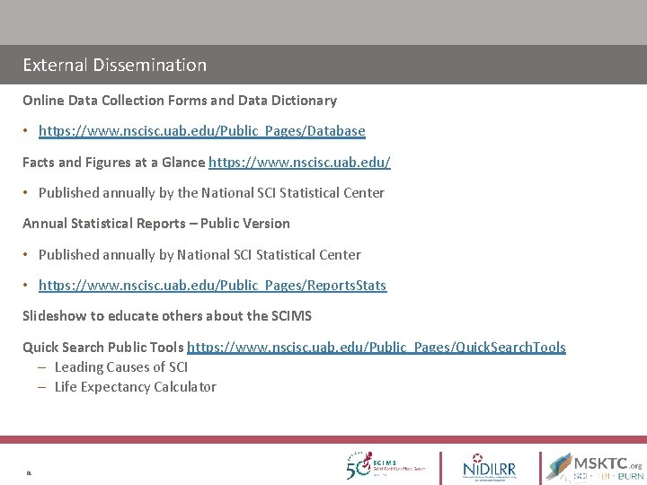 External Dissemination Online Data Collection Forms and Data Dictionary • https: //www. nscisc. uab. External Dissemination Online Data Collection Forms and Data Dictionary • https: //www. nscisc. uab.