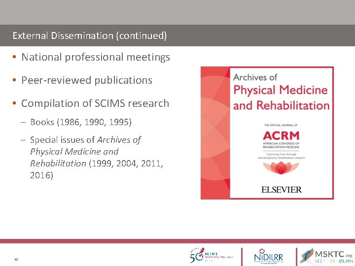 External Dissemination (continued) • National professional meetings • Peer-reviewed publications • Compilation of SCIMS External Dissemination (continued) • National professional meetings • Peer-reviewed publications • Compilation of SCIMS