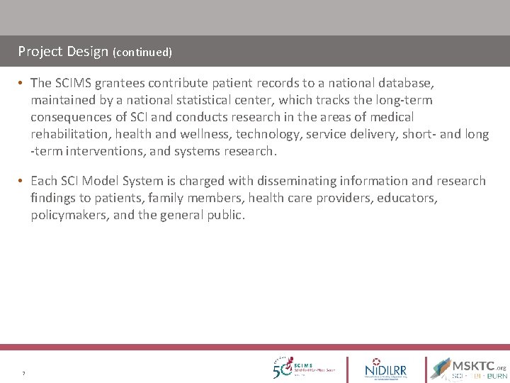 Project Design (continued) • The SCIMS grantees contribute patient records to a national database, Project Design (continued) • The SCIMS grantees contribute patient records to a national database,