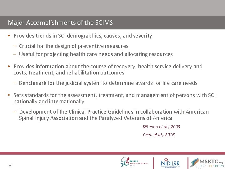 Major Accomplishments of the SCIMS • Provides trends in SCI demographics, causes, and severity Major Accomplishments of the SCIMS • Provides trends in SCI demographics, causes, and severity