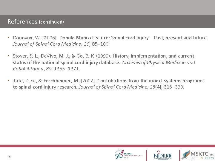 References (continued) • Donovan, W. (2006). Donald Munro Lecture: Spinal cord injury—Past, present and References (continued) • Donovan, W. (2006). Donald Munro Lecture: Spinal cord injury—Past, present and