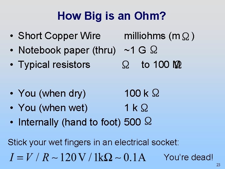 How Big is an Ohm? • Short Copper Wire milliohms (m ) • Notebook