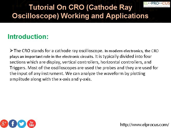 Tutorial On CRO (Cathode Ray Oscilloscope) Working and Applications Introduction: ØThe CRO stands for