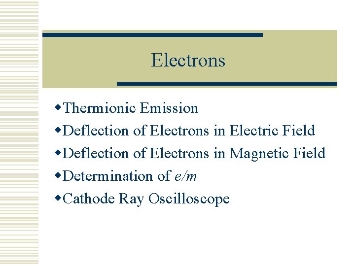Electrons w. Thermionic Emission w. Deflection of Electrons in Electric Field w. Deflection of