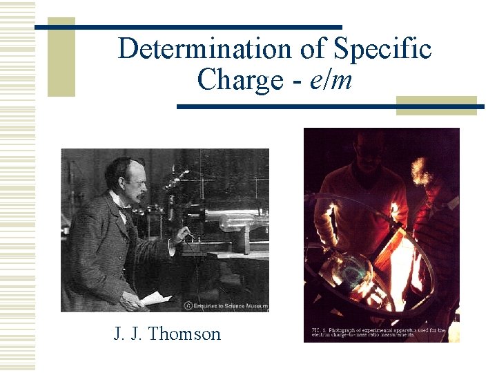 Determination of Specific Charge - e/m J. J. Thomson 