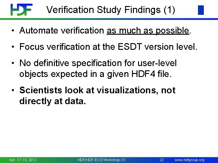 Verification Study Findings (1) • Automate verification as much as possible. • Focus verification