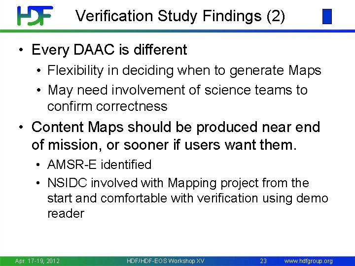 Verification Study Findings (2) • Every DAAC is different • Flexibility in deciding when