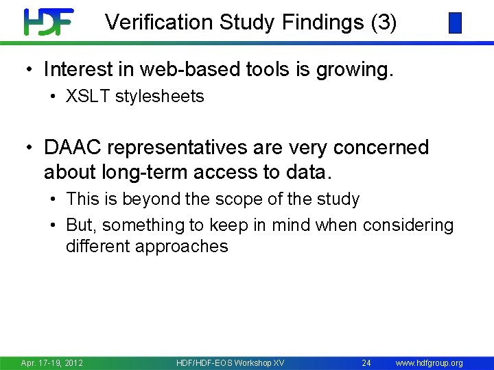 Verification Study Findings (3) • Interest in web-based tools is growing. • XSLT stylesheets