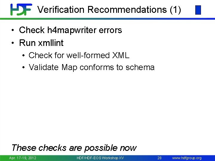 Verification Recommendations (1) • Check h 4 mapwriter errors • Run xmllint • Check