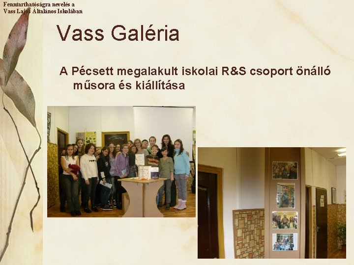 Fenntarthatóságra nevelés a Vass Lajos Általános Iskolában Vass Galéria A Pécsett megalakult iskolai R&S