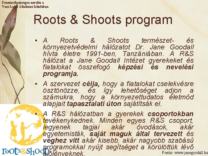 Fenntarthatóságra nevelés a Vass Lajos Általános Iskolában Roots & Shoots program • A Roots