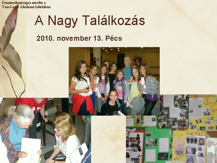 Fenntarthatóságra nevelés a Vass Lajos Általános Iskolában A Nagy Találkozás 2010. november 13. Pécs