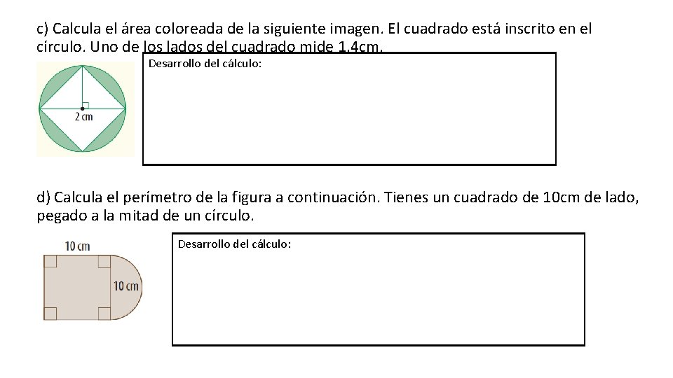 c) Calcula el área coloreada de la siguiente imagen. El cuadrado está inscrito en