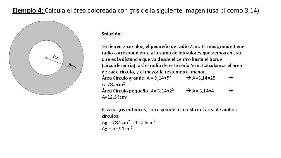 Ejemplo 4: Calcula el área coloreada con gris de la siguiente imagen (usa pi