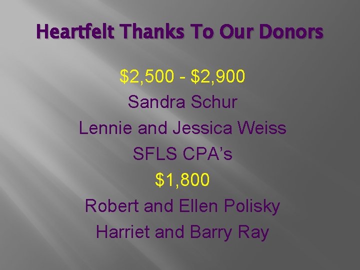 Heartfelt Thanks To Our Donors $2, 500 - $2, 900 Sandra Schur Lennie and