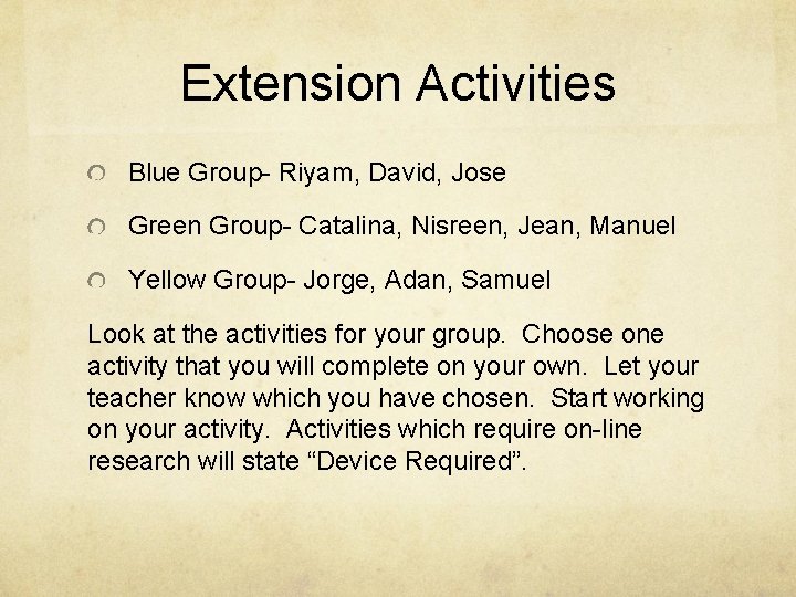 Extension Activities Blue Group- Riyam, David, Jose Green Group- Catalina, Nisreen, Jean, Manuel Yellow