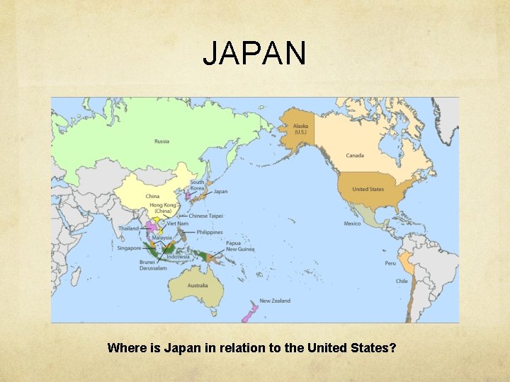 JAPAN Where is Japan in relation to the United States? 