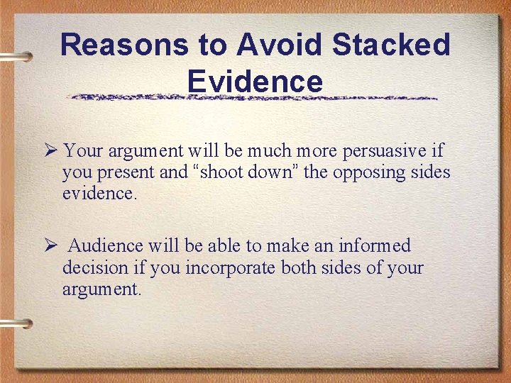 Reasons to Avoid Stacked Evidence Ø Your argument will be much more persuasive if